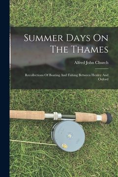portada Summer Days On The Thames: Recollections Of Boating And Fishing Between Henley And Oxford (en Inglés)