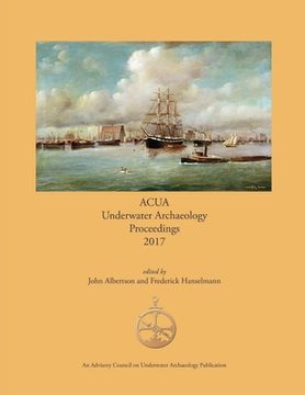 portada ACUA Underwater Archaeology Proceedings 2017 (en Inglés)