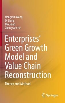 portada Enterprises' Green Growth Model and Value Chain Reconstruction: Theory and Method (en Inglés)