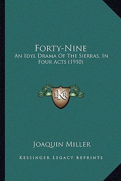 portada forty-nine: an idyl drama of the sierras, in four acts (1910) (in English)