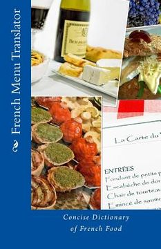 portada French Menu Translator: Concise Dictionary of French Food (en Inglés)