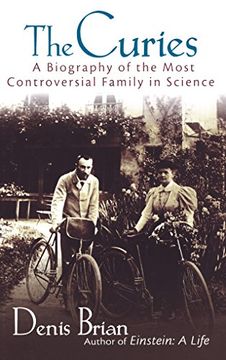 portada The Curies: A Biography of the Most Controversial Family in Science (en Inglés)