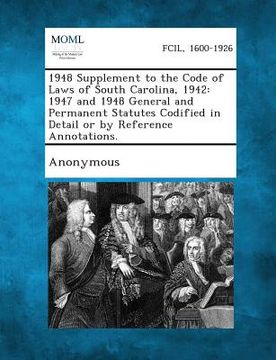 portada 1948 Supplement to the Code of Laws of South Carolina, 1942: 1947 and 1948 General and Permanent Statutes Codified in Detail or by Reference Annotatio (en Inglés)