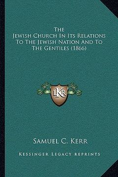 portada the jewish church in its relations to the jewish nation and to the gentiles (1866)