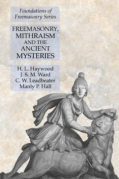 portada Freemasonry, Mithraism and the Ancient Mysteries: Foundations of Freemasonry Series (in English)