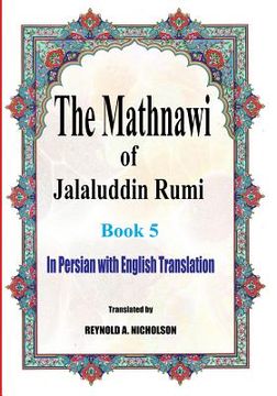 portada The Mathnawi of Jalaluddin Rumi: Book 5: In Persian with English Translation (en Inglés)