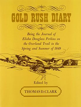 portada Gold Rush Diary: Being the Journal of Elisha Douglas Perkins on the Overland Trail in the Spring and Summer of 1849