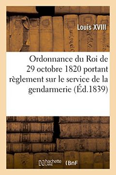 portada Ordonnance Du Roi de 29 Octobre 1820, Annotee, Portant Reglement Sur Le Service de La Gendarmerie (Sciences Sociales) (French Edition)