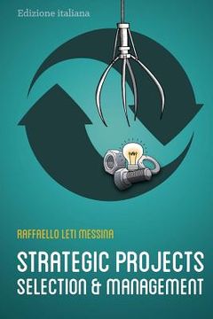 portada Strategic Projects Selection and Management B/W: Selezione e Gestione dei Progetti Strategici - Grey tones (No Colors) (en Italiano)