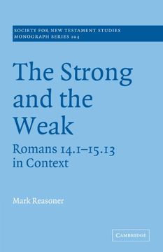 portada The Strong and the Weak: Romans 14. 1-15. 13 in Context (Society for new Testament Studies Monograph Series) (in English)