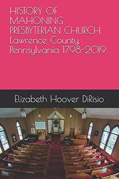 portada History of Mahoning Presbyterian Church, Lawrence County, Pennsylvania 1798-2019: The Tent Hall Church (in English)