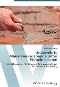 portada Unbewehrte Mauerwerksgebäude unter Erdbebenlasten: Entwicklung eines nichtlinearen Rahmenmodells zur horizontalen Aussteifung