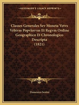portada Classes Generales Sev Moneta Vetvs Vrbivm Popvlorvm Et Regvm Ordine Geographico Et Chronologico Descripta (1821) (en Latin)