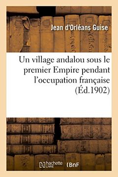 portada Un Village Andalou Sous Le Premier Empire Pendant L'Occupation Francaise (Histoire) (French Edition)