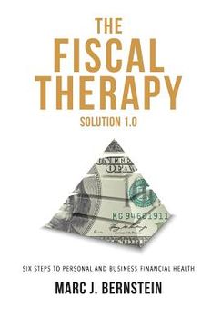 portada The Fiscal Therapy Solution 1.0: A Six-Step Process To Financial Health (For You And Your Business) (en Inglés)