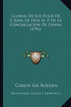 portada Glorias de los Hijos de s. Juan de Dios n. P. De la Congregacion de Espana (1796) (in Spanish)
