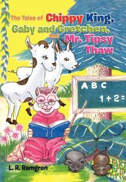 portada the tales of chippy king, gaby and gretchen, and mr. tipsy thaw (en Inglés)