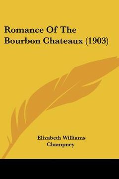 portada romance of the bourbon chateaux (1903) (en Inglés)