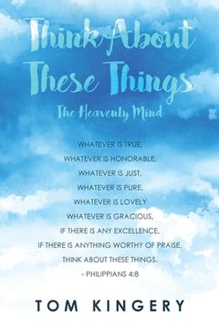 portada Think about These Things: The Heavenly Mind