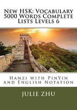 portada New HSK: Vocabulary 5000 Words Complete Lists Levels 6: Hanzi with PinYin and English Notation 