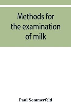 portada Methods for the examination of milk; for chemists, physicians and hygienists (en Inglés)
