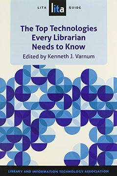 portada The Top Technologies Every Librarian Needs to Know: A LITA Guide