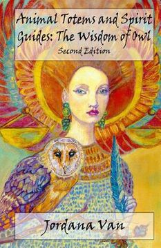 portada Animal Totems and Spirit Guides: The Wisdom of Owl: Volume 1 (en Inglés)