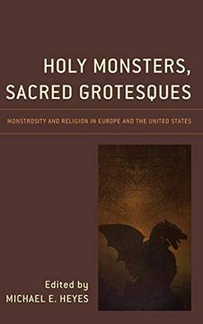 portada Holy Monsters, Sacred Grotesques: Monstrosity and Religion in Europe and the United States 