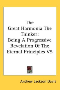portada the great harmonia the thinker: being a progressive revelation of the eternal principles v5 (en Inglés)