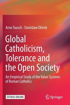 portada Global Catholicism, Tolerance and the Open Society: An Empirical Study of the Value Systems of Roman Catholics (en Inglés)
