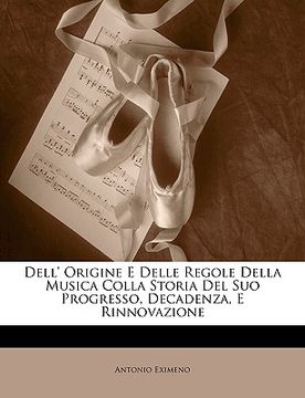 portada Dell' Origine E Delle Regole Della Musica Colla Storia Del Suo Progresso, Decadenza, E Rinnovazione (en Italiano)