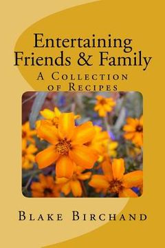 portada Entertaining Friends & Family: A Collection of Recipes (en Inglés)