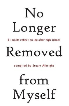 portada No Longer Removed from Myself: 51 Adults Reflect on Life After High School (en Inglés)