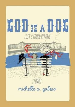 portada God is a Dog: Lost and Found in Paris 