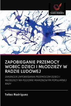 portada Zapobieganie Przemocy Wobec Dzieci I MlodzieŻy W Radzie Ludowej (in Polaco)