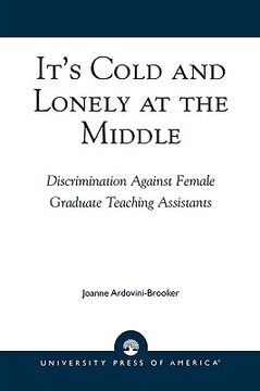 portada it's cold and lonely at the middle: discrimination against female graduate teaching assistants (en Inglés)