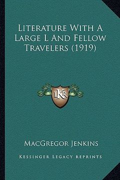 portada literature with a large l and fellow travelers (1919) (en Inglés)