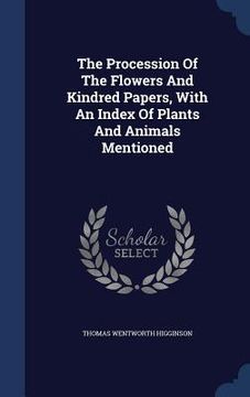 portada The Procession Of The Flowers And Kindred Papers, With An Index Of Plants And Animals Mentioned