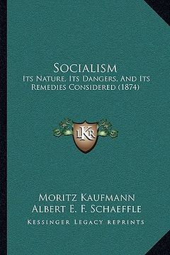 portada socialism: its nature, its dangers, and its remedies considered (1874) (in English)
