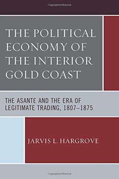 portada The Political Economy of the Interior Gold Coast: The Asante and the Era of Legitimate Trading, 1807-1875