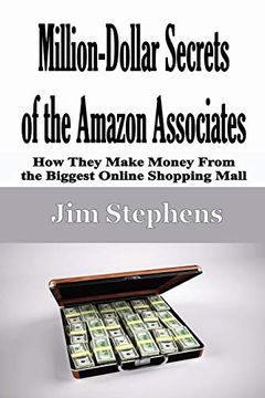 portada Million-Dollar Secrets of the Amazon Associates: How They Make Money From the Biggest Online Shopping Mall (en Inglés)