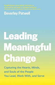 portada Leading Meaningful Change: Capturing the Hearts, Minds, and Souls of the People you Lead, Work With, and Serve (in English)