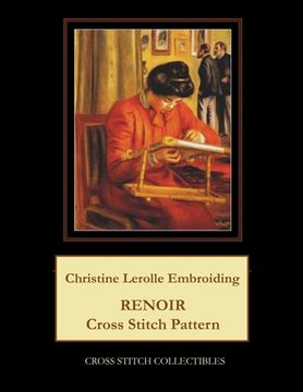 portada Christine Lerolle Embroidering: Renoir Cross Stitch Pattern (en Inglés)