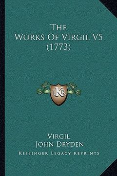 portada the works of virgil v5 (1773) (en Inglés)