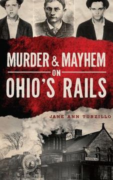 portada Murder & Mayhem on Ohio's Rails (en Inglés)