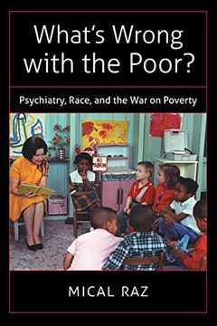 portada What's Wrong With the Poor? Psychiatry, Race, and the war on Poverty (Studies in Social Medicine) 