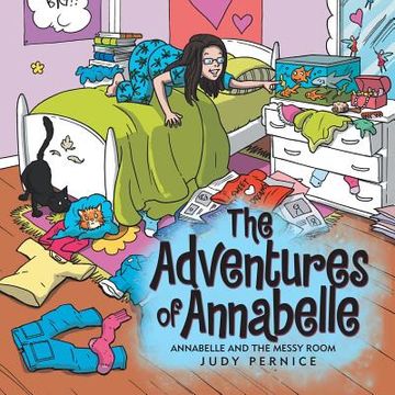 portada The Adventures of Annabelle: Annabelle and the Messy Room (in English)