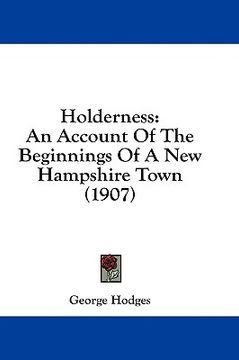 portada holderness: an account of the beginnings of a new hampshire town (1907) (en Inglés)