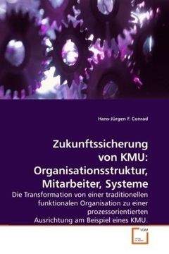 portada Zukunftssicherung von KMU: Organisationsstruktur, Mitarbeiter, Systeme