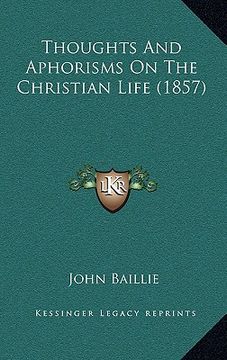 portada thoughts and aphorisms on the christian life (1857) (en Inglés)